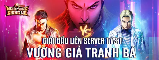 【NGƯỜI TRONG GIANG HỒ】GIẢI ĐẤU LIÊN SERVER VƯƠNG GIẢ TRANH BÁ